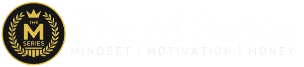 The M Series - Mindset | Motivation | Money